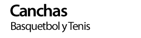 Canchas, Basquetbol y Tenis